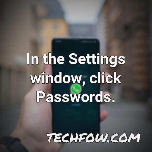 in the settings window click passwords