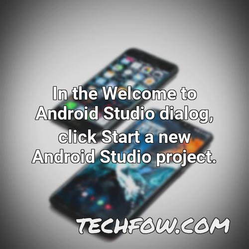 in the welcome to android studio dialog click start a new android studio project