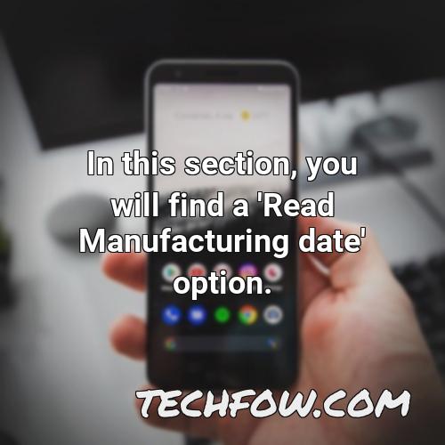 in this section you will find a read manufacturing date option