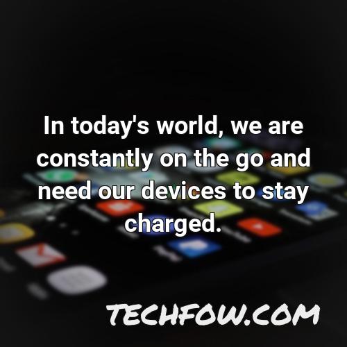 in today s world we are constantly on the go and need our devices to stay charged