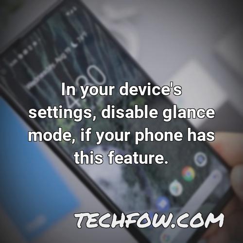 in your device s settings disable glance mode if your phone has this feature 1