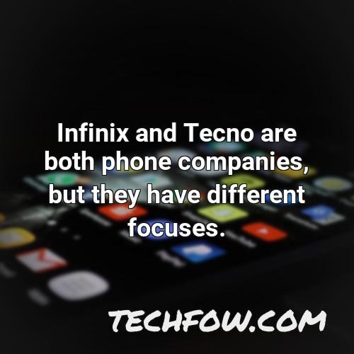 infinix and tecno are both phone companies but they have different focuses