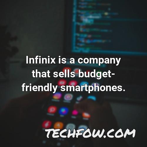 infinix is a company that sells budget friendly smartphones