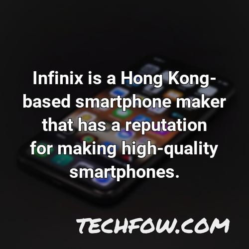 infinix is a hong kong based smartphone maker that has a reputation for making high quality smartphones
