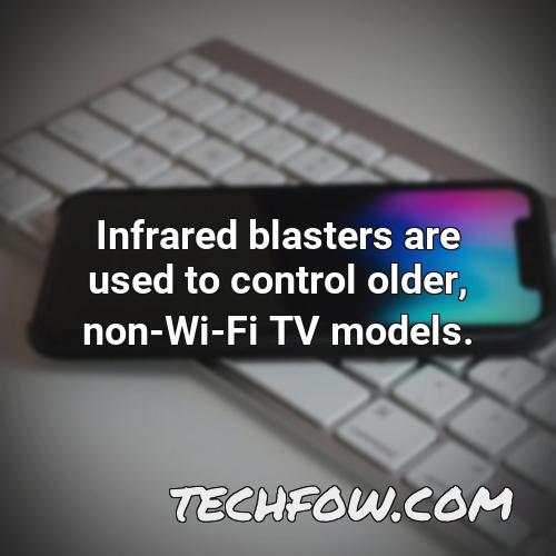 infrared blasters are used to control older non wi fi tv models
