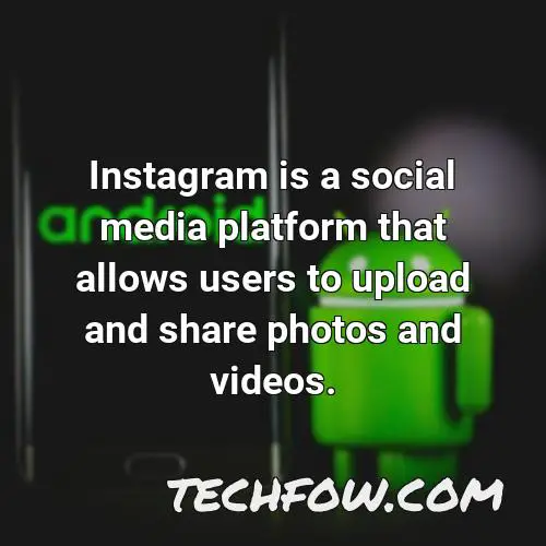 instagram is a social media platform that allows users to upload and share photos and videos