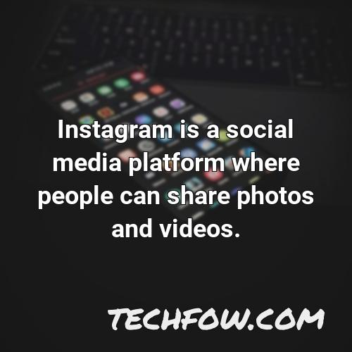 instagram is a social media platform where people can share photos and videos 1