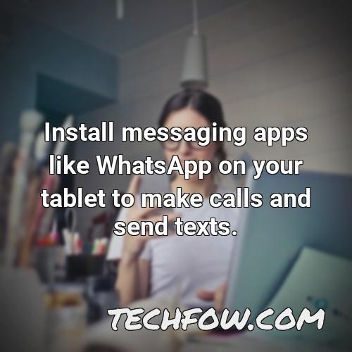 install messaging apps like whatsapp on your tablet to make calls and send