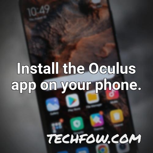 install the oculus app on your phone