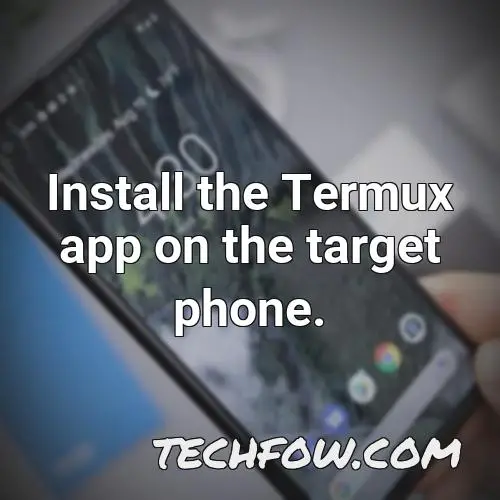 install the termux app on the target phone