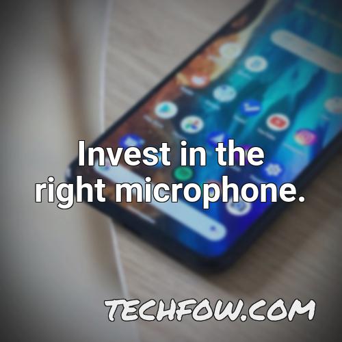 invest in the right microphone