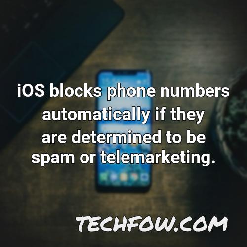 ios blocks phone numbers automatically if they are determined to be spam or telemarketing
