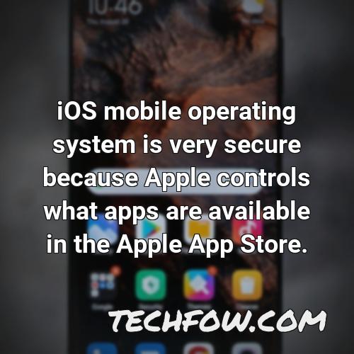 ios mobile operating system is very secure because apple controls what apps are available in the apple app store
