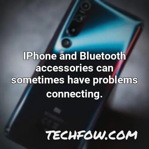 iphone and bluetooth accessories can sometimes have problems connecting