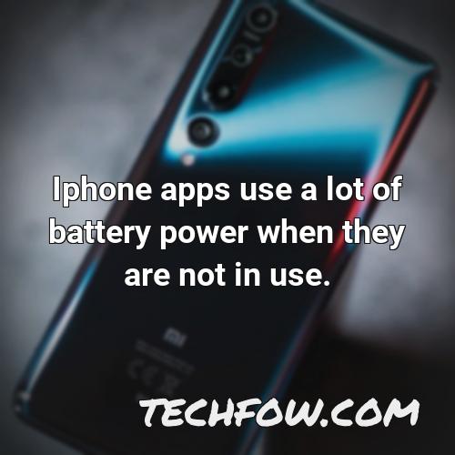 iphone apps use a lot of battery power when they are not in use