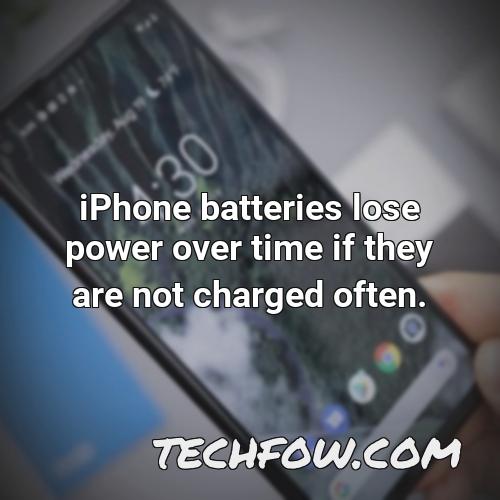 iphone batteries lose power over time if they are not charged often