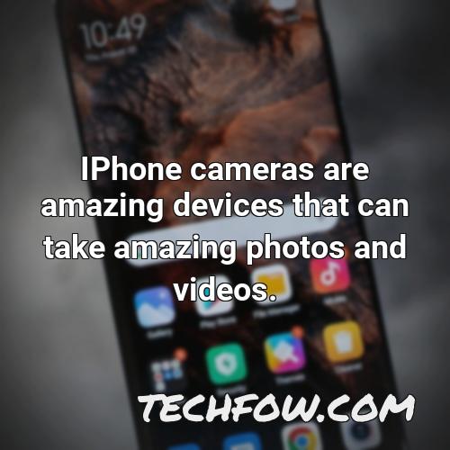 iphone cameras are amazing devices that can take amazing photos and videos
