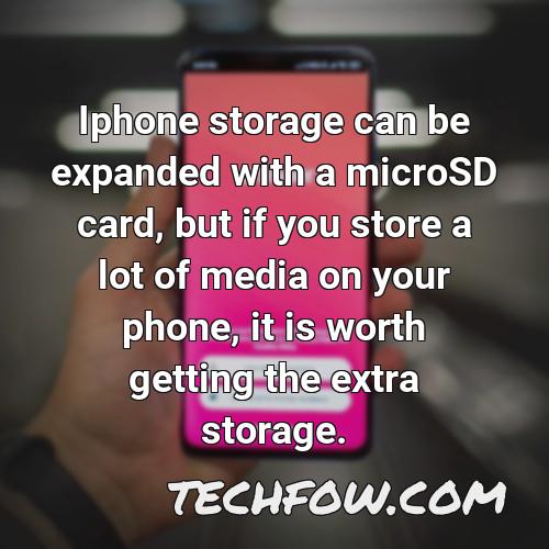 iphone storage can be expanded with a microsd card but if you store a lot of media on your phone it is worth getting the extra storage
