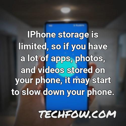 iphone storage is limited so if you have a lot of apps photos and videos stored on your phone it may start to slow down your phone