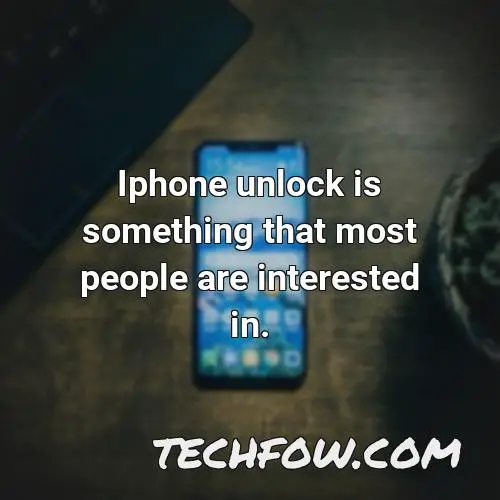 iphone unlock is something that most people are interested in