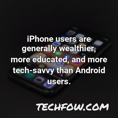 iphone users are generally wealthier more educated and more tech savvy than android users