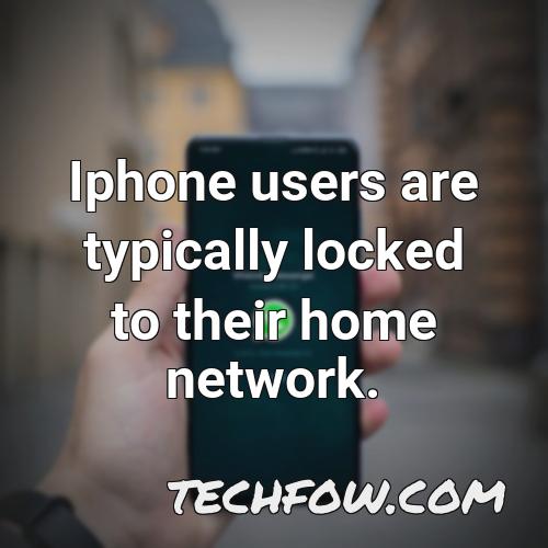 iphone users are typically locked to their home network
