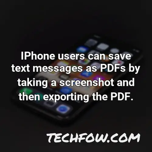 iphone users can save text messages as pdfs by taking a screenshot and then exporting the pdf