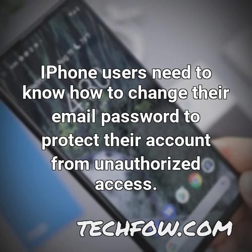iphone users need to know how to change their email password to protect their account from unauthorized access
