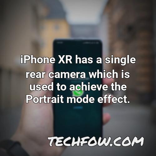 iphone xr has a single rear camera which is used to achieve the portrait mode effect