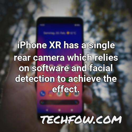 iphone xr has a single rear camera which relies on software and facial detection to achieve the effect