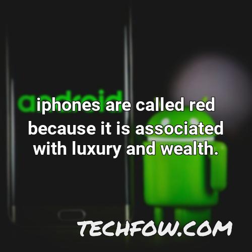 iphones are called red because it is associated with luxury and wealth