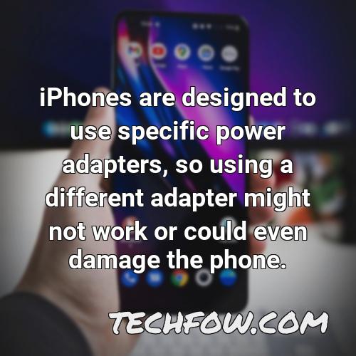 iphones are designed to use specific power adapters so using a different adapter might not work or could even damage the phone