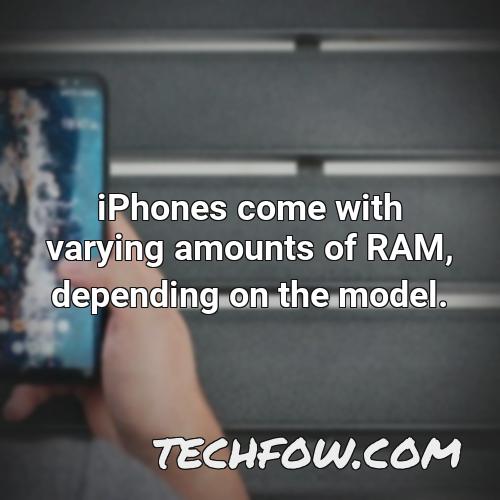 iphones come with varying amounts of ram depending on the model