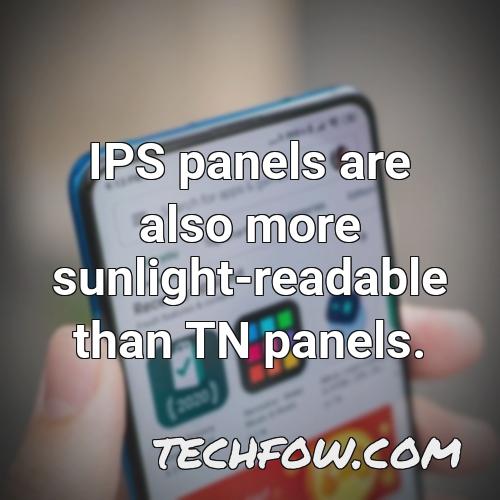 ips panels are also more sunlight readable than tn panels