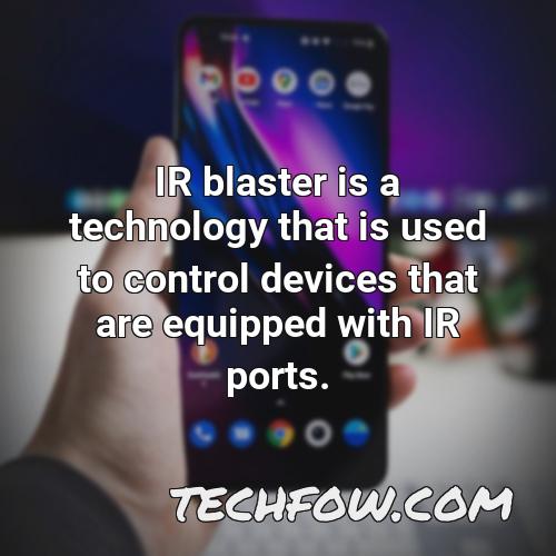 ir blaster is a technology that is used to control devices that are equipped with ir ports