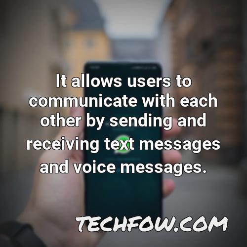 it allows users to communicate with each other by sending and receiving text messages and voice messages