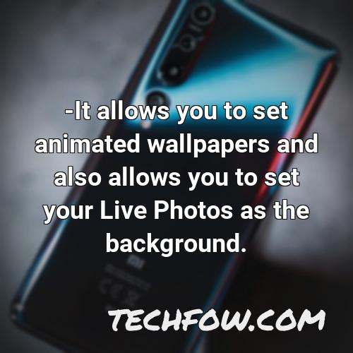 it allows you to set animated wallpapers and also allows you to set your live photos as the background