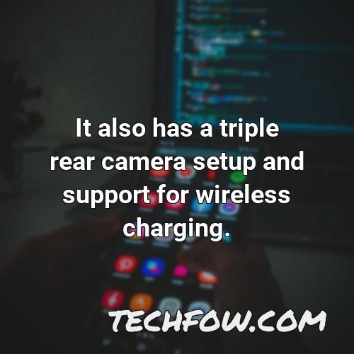it also has a triple rear camera setup and support for wireless charging