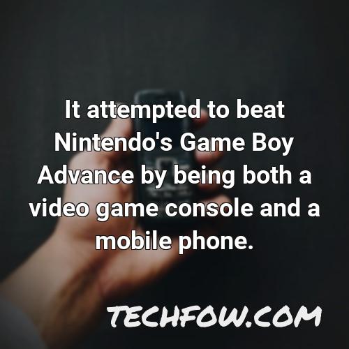 it attempted to beat nintendo s game boy advance by being both a video game console and a mobile phone