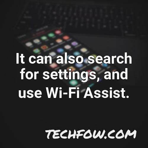 it can also search for settings and use wi fi assist