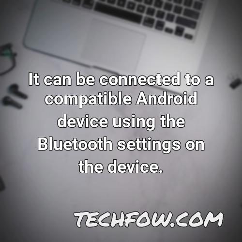 it can be connected to a compatible android device using the bluetooth settings on the device