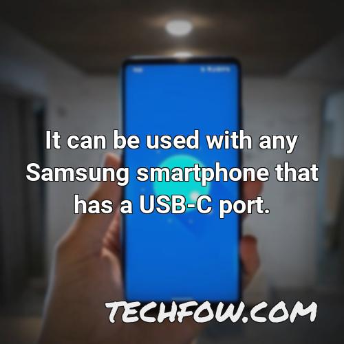 it can be used with any samsung smartphone that has a usb c port