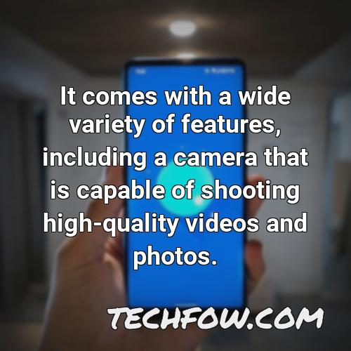 it comes with a wide variety of features including a camera that is capable of shooting high quality videos and photos