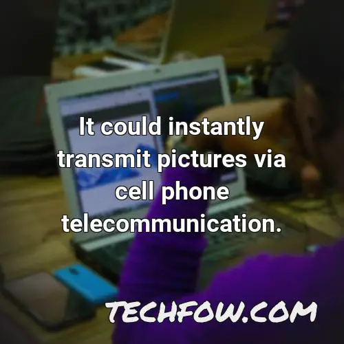 it could instantly transmit pictures via cell phone telecommunication 7