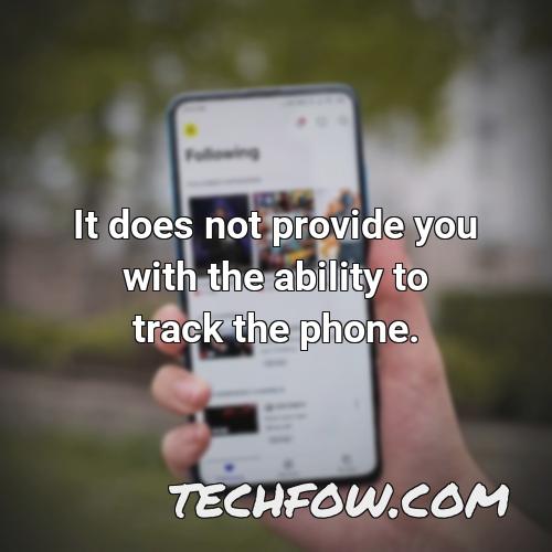 it does not provide you with the ability to track the phone