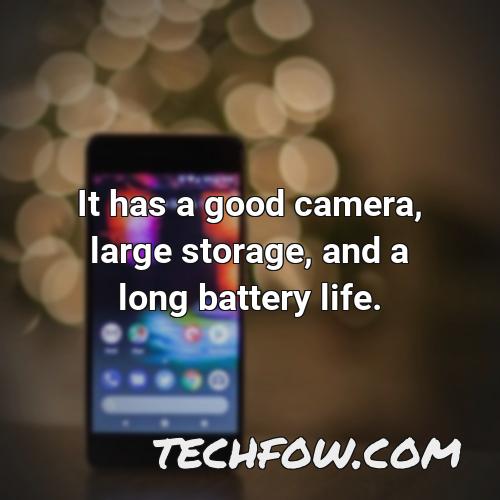 it has a good camera large storage and a long battery life