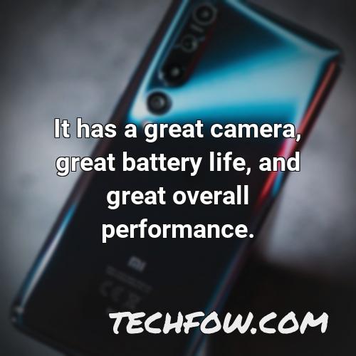 it has a great camera great battery life and great overall performance