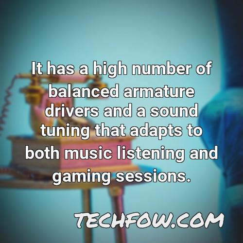 it has a high number of balanced armature drivers and a sound tuning that adapts to both music listening and gaming sessions