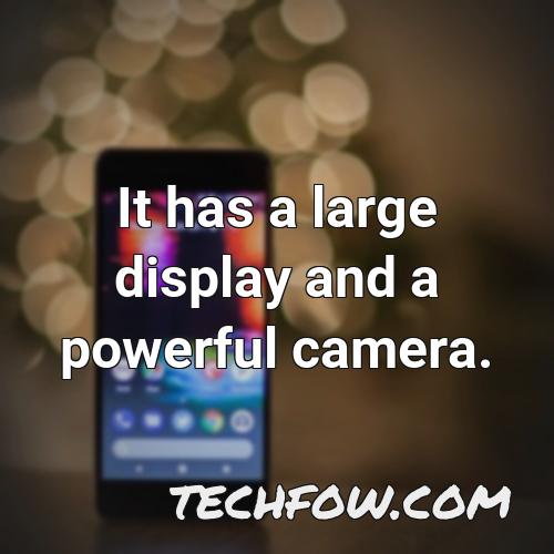 it has a large display and a powerful camera