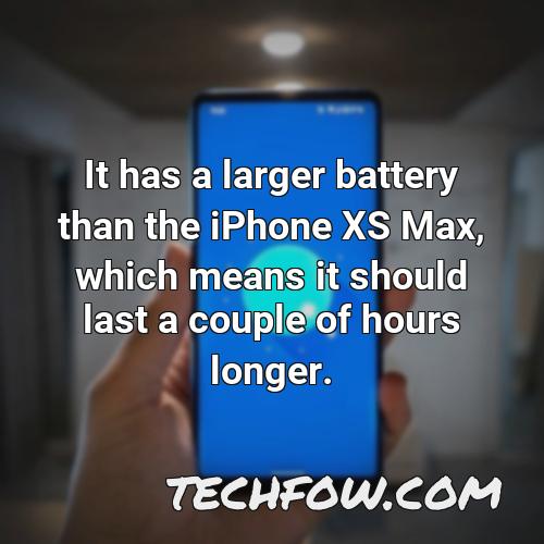 it has a larger battery than the iphone xs max which means it should last a couple of hours longer